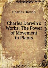 Charles Darwin's Works: The Power of Movement in Plants
