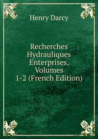 Recherches Hydrauliques Enterprises, Volumes 1-2 (French Edition)