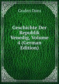 Geschichte Der Republik Venedig, Volume 4 (German Edition)