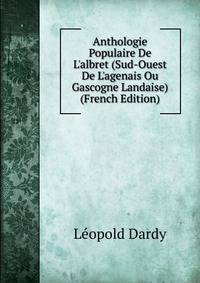 Anthologie Populaire De L'albret (Sud-Ouest De L'agenais Ou Gascogne Landaise) (French Edition)