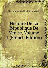 Histoire De La Republique De Venise, Volume 1 (French Edition)