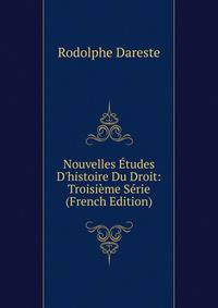 Nouvelles ?tudes D'histoire Du Droit: Troisi?me S?rie (French Edition)