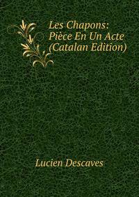 Les Chapons: Piece En Un Acte (Catalan Edition)