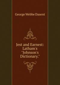 Jest and Earnest: Latham's "Johnson's Dictionary."