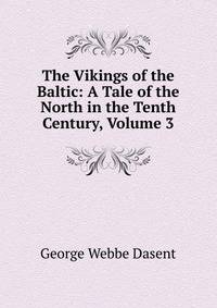 The Vikings of the Baltic: A Tale of the North in the Tenth Century, Volume 3