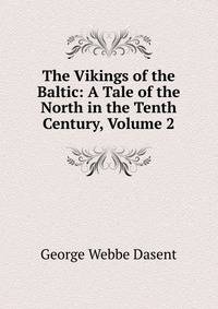 The Vikings of the Baltic: A Tale of the North in the Tenth Century, Volume 2
