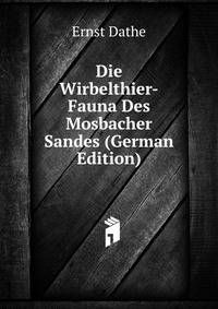 Die Wirbelthier-Fauna Des Mosbacher Sandes (German Edition)