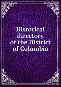 Historical directory of the District of Columbia