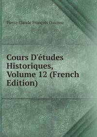 Cours D'?tudes Historiques, Volume 12 (French Edition)