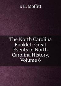 The North Carolina Booklet: Great Events in North Carolina History, Volume 6