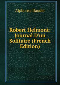 Robert Helmont: Journal D'un Solitaire (French Edition)