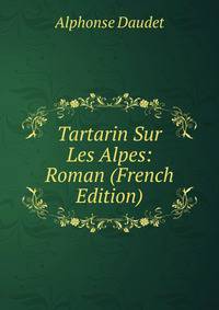 Tartarin Sur Les Alpes: Roman (French Edition)