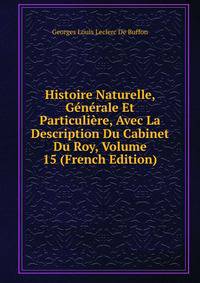 Histoire Naturelle, Generale Et Particuliere, Avec La Description Du Cabinet Du Roy, Volume 15 (French Edition)