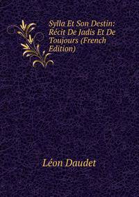 Sylla Et Son Destin: Recit De Jadis Et De Toujours (French Edition)