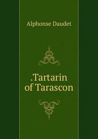 .Tartarin of Tarascon.