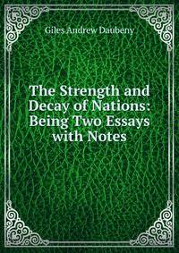 The Strength and Decay of Nations: Being Two Essays with Notes