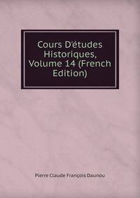 Cours D'?tudes Historiques, Volume 14 (French Edition)