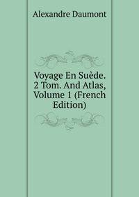 Voyage En Suede. 2 Tom. And Atlas, Volume 1 (French Edition)