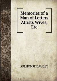 Memories of a Man of Letters Atrists Wives, Etc