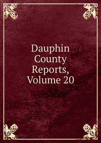 Dauphin County Reports, Volume 20