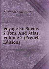 Voyage En Suede. 2 Tom. And Atlas, Volume 2 (French Edition)
