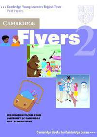 Cambridge Flyers 2 Student's Book: Examination Papers from the University of Cambridge Local Examinations Syndicate