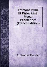 Fromont Jeune Et Risler Aine: Moeur Parisiennes (French Edition)