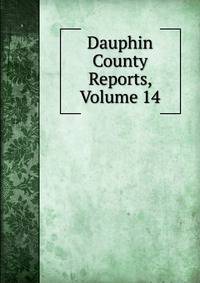 Dauphin County Reports, Volume 14