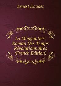 La Mongautier: Roman Des Temps Revolutionnaires (French Edition)