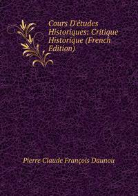 Cours D'?tudes Historiques: Critique Historique (French Edition)
