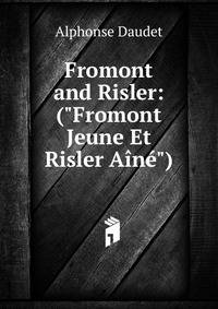 Fromont and Risler: ("Fromont Jeune Et Risler A?n?")