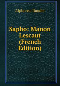 Sapho: Manon Lescaut (French Edition)