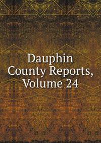 Dauphin County Reports, Volume 24