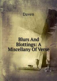 Blurs And Blottings: A Miscellany Of Verse