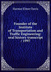 Founder of the Institute of Transportation and Traffic Engineering: oral history transcript / 1997