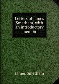 Letters of James Smetham, with an introductory memoir