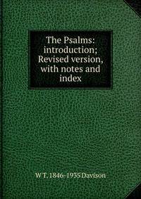 The Psalms: introduction; Revised version, with notes and index