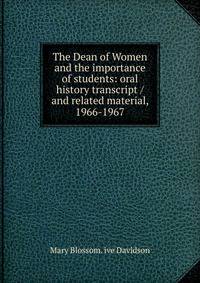 The Dean of Women and the importance of students: oral history transcript / and related material, 1966-1967