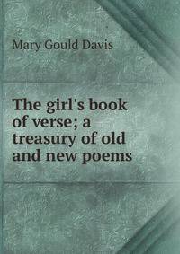 The girl's book of verse; a treasury of old and new poems