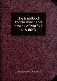 The handbook to the rivers and broads of Norfolk &amp; Suffolk