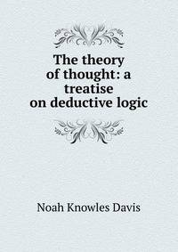 The theory of thought: a treatise on deductive logic