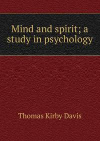 Mind and spirit; a study in psychology