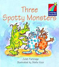 Cambridge Storybooks. Level 1. Three Spotty Monsters