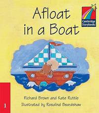 Cambridge Storybooks. Level 1. Afloat In A Boat