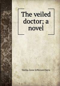 The veiled doctor; a novel