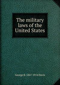 The military laws of the United States