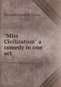 "Miss Civilization" a comedy in one act