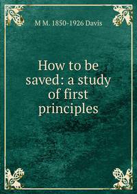 How to be saved: a study of first principles
