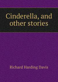 Cinderella, and other stories