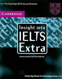 Insight into IELTS (International English Language Testing System) Extra Workbook